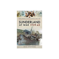 Pen & Sword Books Ltd Sunderland at War 1939-45 (häftad, eng)