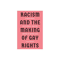 University of Toronto Press Racism and the Making of Gay Rights (häftad, eng)