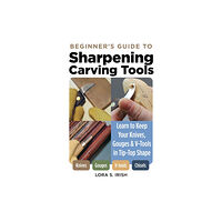 Fox Chapel Publishing Beginner's Guide to Sharpening Carving Tools (häftad, eng)