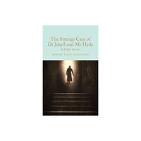 Pan Macmillan The Strange Case of Dr Jekyll and Mr Hyde and other stories (inbunden, eng)