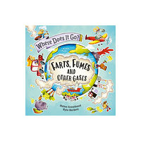 Hachette Children's Group Where Does It Go?: Farts, Fumes and Other Gases (inbunden, eng)