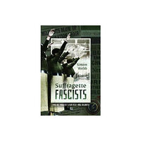 Pen & Sword Books Ltd Suffragette Fascists (häftad, eng)