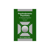 American Psychiatric Association Publishing Psychodynamic Psychiatry in Clinical Practice (inbunden, eng)