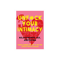 Microcosm Publishing Unfuck Your Intimacy (häftad, eng)