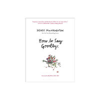 Bloomsbury Publishing USA How to Say Goodbye (inbunden, eng)