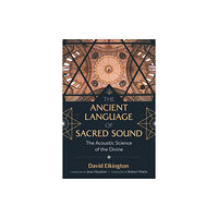 Inner Traditions Bear and Company The Ancient Language of Sacred Sound (häftad, eng)