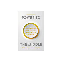 Harvard Business Review Press Power to the Middle (inbunden, eng)