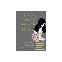 Sounds True Inc How to Carry What Can't Be Fixed (häftad, eng)