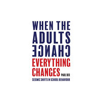 Independent Thinking Press When the Adults Change, Everything Changes (häftad, eng)