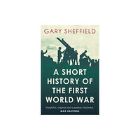 Oneworld Publications A Short History of the First World War (häftad, eng)