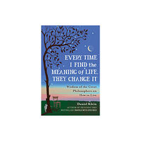 Oneworld Publications Every Time I Find the Meaning of Life, They Change It (häftad, eng)