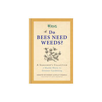 Octopus publishing group RHS Do Bees Need Weeds (inbunden, eng)