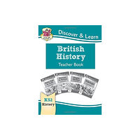 Coordination Group Publications Ltd (CGP) KS2 History Discover & Learn: British History Teacher Book (Years 3-6) (häftad, eng)