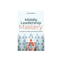 Crown House Publishing Middle Leadership Mastery (häftad, eng)