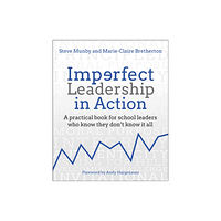 Crown House Publishing Imperfect Leadership in Action (häftad, eng)