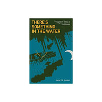 Fernwood Publishing Co Ltd There's Something in the Water (häftad, eng)