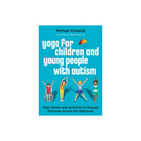 Jessica kingsley publishers Yoga for Children and Young People with Autism (häftad, eng)