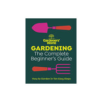 Ebury Publishing Gardeners’ World: Gardening: The Complete Beginner’s Guide (inbunden, eng)