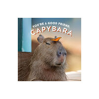 Chronicle Books You're a Good Friend, Capybara (inbunden, eng)