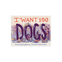 Chronicle Books I Want 100 Dogs (inbunden, eng)