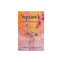 Pegasus Elliot Mackenzie Publishers Squawk: A Book of Bird Adventures (häftad, eng)