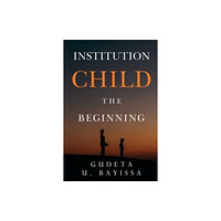 Pegasus Elliot Mackenzie Publishers Institution Child - The Beginning (häftad, eng)