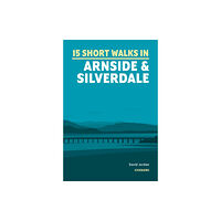 Cicerone Press Short Walks in Arnside and Silverdale (häftad, eng)