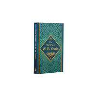 Arcturus publishing ltd The Poetry of W. B. Yeats (inbunden, eng)