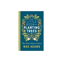 Bloomsbury Publishing PLC The Little Book of Planting Trees (häftad, eng)