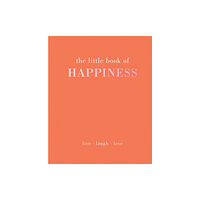 Quadrille Publishing Ltd The Little Book of Happiness (inbunden, eng)