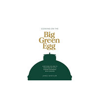 Quadrille Publishing Ltd Cooking on the Big Green Egg (inbunden, eng)