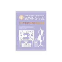 Quadrille Publishing Ltd The Great British Sewing Bee: The Techniques (inbunden, eng)