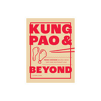 Quadrille Publishing Ltd Kung Pao and Beyond (inbunden, eng)