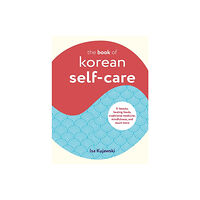 Ryland, Peters & Small Ltd The Book of Korean Self-Care (inbunden, eng)