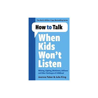 Bonnier Books Ltd How to Talk When Kids Won't Listen (häftad, eng)