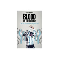 Pitch Publishing Ltd Blood on the Crossbar (inbunden, eng)