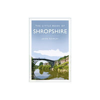 The History Press Ltd The Little Book of Shropshire (häftad, eng)