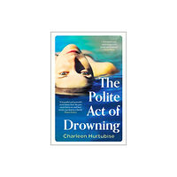 Bonnier Books Ltd The Polite Act of Drowning (häftad, eng)