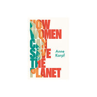 C hurst & co publishers ltd How Women Can Save The Planet (inbunden, eng)