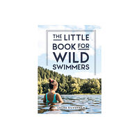 Octopus publishing group The Little Book for Wild Swimmers (inbunden, eng)