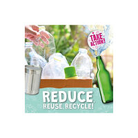 BookLife Publishing Reduce, Reuse, Recycle! (inbunden, eng)