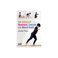 Jessica kingsley publishers The Science of Movement, Exercise, and Mental Health (häftad, eng)