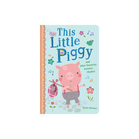 Little Tiger Press Group This Little Piggy and Other Favourite Nursery Rhymes (bok, board book, eng)