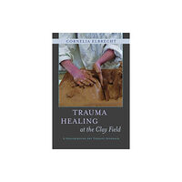 Jessica kingsley publishers Trauma Healing at the Clay Field (häftad, eng)