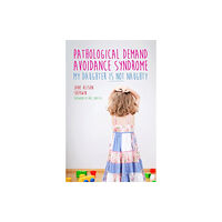 Jessica kingsley publishers Pathological Demand Avoidance Syndrome - My Daughter is Not Naughty (häftad, eng)