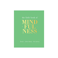 Quadrille Publishing Ltd The Little Book of Mindfulness (inbunden, eng)