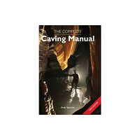 The Crowood Press Ltd The Complete Caving Manual (häftad, eng)