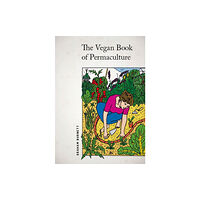 Permanent Publications Vegan Book of Permaculture: Recipes for Healthy Eating and Earthright Living (häftad, eng)