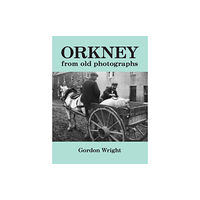 Steve Savage Publishers Limited Orkney from Old Photographs (häftad, eng)