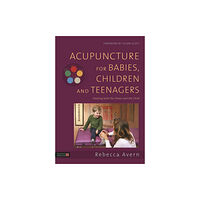 Jessica kingsley publishers Acupuncture for Babies, Children and Teenagers (inbunden, eng)